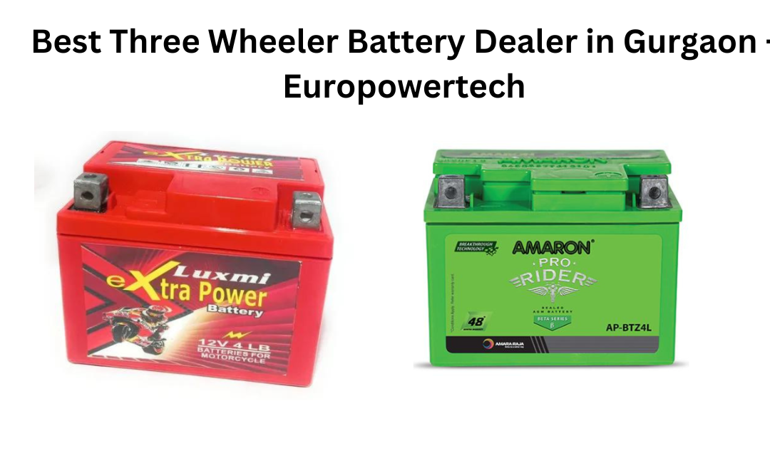 Best Three Wheeler Battery Dealer in Gurgaon – Europowertech